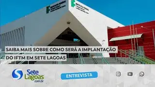 Saiba como ser&aacute; o funcionamento o Instituto Federal em Sete Lagoas