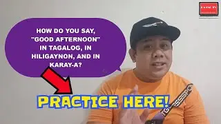 SPEAKING PRACTICE GOOD AFTERNOON TAGALOG HILIGAYNON KARAY A