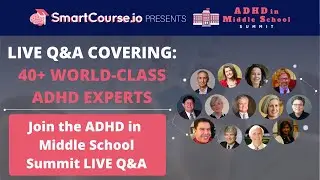 ADHD in Middle School Summit - LIVE Q&A