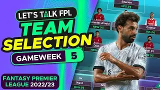 FPL TEAM SELECTION GAMEWEEK 5 | FANTASY PREMIER LEAGUE 2022/23 TIPS