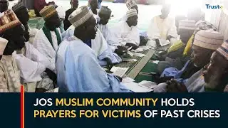 Jos Muslim Community Holds Prayers For Victims Of Past Crises