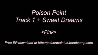 Poison Point - Track 1 + Sweet Dreams