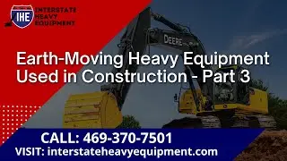 Earth Moving Heavy Equipment Used in Construction-Part 3