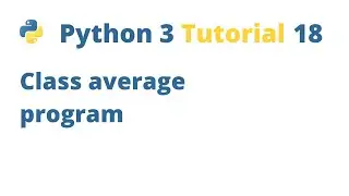 Урок по Python 3, часть 18 — Программа для расчета среднего балла в классе