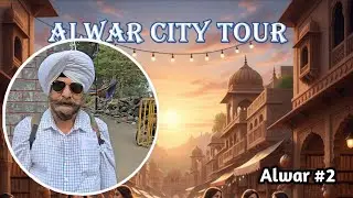 Alwar City Tour -Rajasthan'sTimeless Beauty | Alwar the Royal City #Alwar