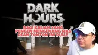 MOMEN LUCU DEANKT MAIN DARK HOURS || KALIAN NUNGGUIN MAS DEANKT LIVE GAK GUYS?