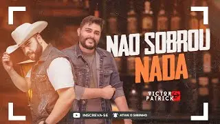 Victor e Patrick - N&atilde;o Sobrou Nada (DVD Ao Vivo No Bar)