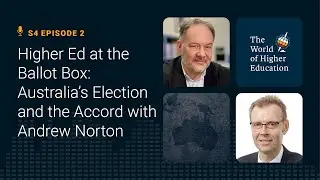 Higher Ed at the Ballot Box: Australia&rsquo;s Election and the Accord with Andrew Norton
