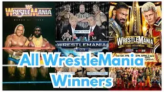 ALL WRESTLEMANIA CHAMPIONS IN HISTORY. Complete winners list.
