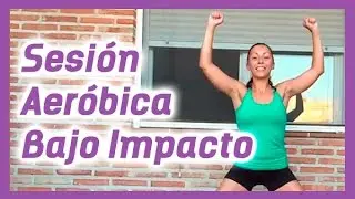 SESIÓN AERÓBICA DE BAJO IMPACTO - 40 min. (Aeróbicos)