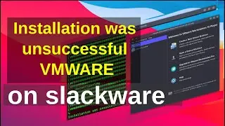 Instalasi vmware gagal di slackware | Installation was unsuccessful vmware slackware