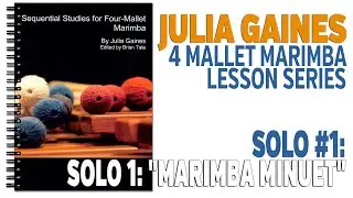 4 Mallet Marimba Series: Solo 1 - Marimba Minuet by Julia Gaines