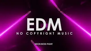 Neon Boss Fight | Gaming EDM Music
