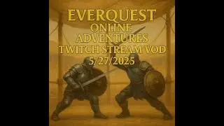 EQOA Return Home Stream (5/27/2025) | EverQuest Online Adventures Revival VOD