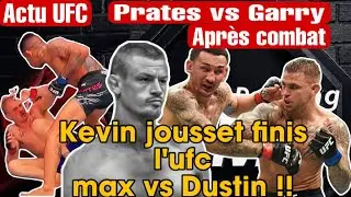 UFC Prates vs Garry apr&egrave;s combat / Dustin  vs Max la derni&egrave;re danse