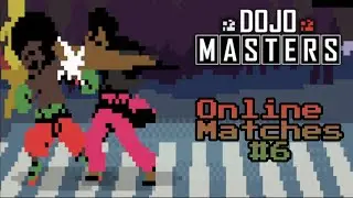 Dojo Masters: Online Matches #6