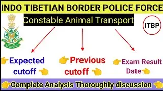 ITBP CT ANIMAL TRANSPORT| EXPECTED CUTOFF| PREVIOUS YEAR CUTOFF| RESULT DATE| ALL COMPLETE ANALYSIS|