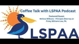 LSPAA Coffee Talk with Melissa Williams from Finley Williams Law, PA