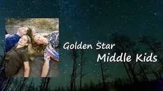 Middle Kids - Golden Star  lyrics