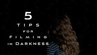 5 Techniques for Filming in Darkness!