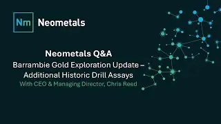 Neometals Q&A | Barrambie Gold Project | Exploration Update - Additional Historic Drill Assays