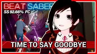 BEAT SABER | Time To Say Goodbye - RWBY Volume 2 Opening [Expert+ SS]