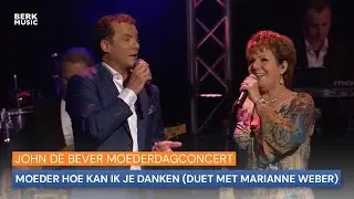John De Bever Moederdagconcert - Moeder Hoe Kan Ik Je Danken (Duet Met Marianne Weber)