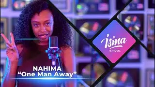 Nahima &ldquo;One Man Away&rdquo;