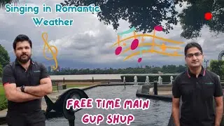 Free Time On Work | Busy Routine | Singing & Enjoying Weather