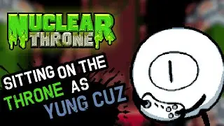 Sitting on the Throne as Yung Cuz | Nuclear Throne