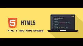 HTML | 5 - dars | HTML formatting