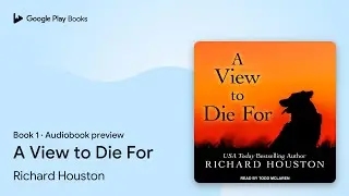 A View to Die For Book 1 by Richard Houston &middot; Audiobook preview