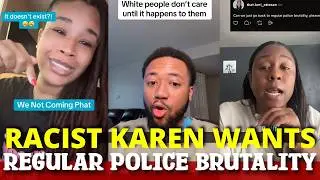 BLACK PEOPLE REACTS | WS KAREN Wants To Get BACK To REGULAR Police Brutal!ty