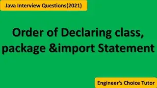 Order of Declaring class, package and import statement in Java || Java Interview Question 2021