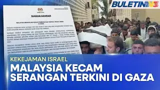 KEKEJAMAN ISRAEL | Malaysia Kecam Pembunuhan Terkini Orang Awam Di Gaza