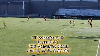 2026-01-11 FC Wichita B09 Loss (3-2) '09 Academy Boys