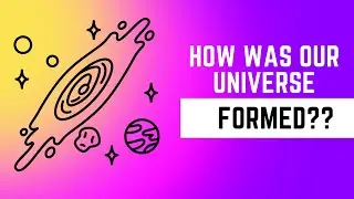How was our universe formed?? What was the Big Bang??