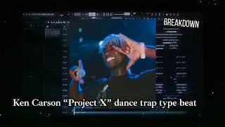 Ken Carson “Project X” dance trap type beat [flp breakdown]