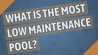What is the most low maintenance pool?