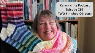 Подкаст Karen Knits | Эпизод 286 | ДВА готовых изделия!
