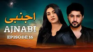 Ajnabi &ndash; Episode 16 | Imran Ashraf, Sarah Khan, Ahmed Ali Akbar | Latest Pakistani Drama | HD Drama