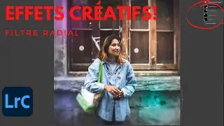 5 USAGES CRÉATIFS du FILTRE RADIAL dans LIGHTROOM CLASSIC