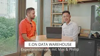 Experteninterview mit Max & Phillip &ndash; E.ON Data Warehouse