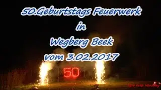 50. Geburtstags Feuerwerk (Für Daniela Emundts) in Wegberg Beeck (Geschossen von...Infos Demnächst!)