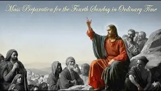 Mass Preparation for the Fourth Sunday in Ordinary Time