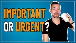 IMPORTANT OR URGENT? FOCUS ON WHAT IS IMPORTANT - EPISODE 001