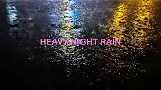 Heavy Night Rain - Sleep Instantly with Thunder and Rain Sounds