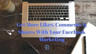 Get More Likes, Comments & Shares With Your Facebook Marketing