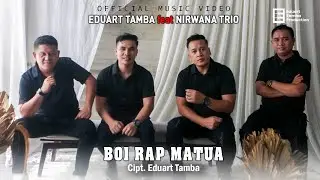 Eduart Tamba feat Nirwana Trio - Boi Rap Matua ( Official Music Video )