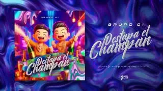 Grupo 01 - Destapa el Champ&aacute;n (Audio Oficial)